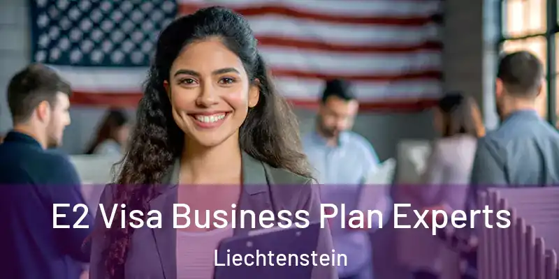  E2 Visa Business Plan Experts Liechtenstein