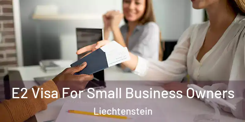  E2 Visa For Small Business Owners Liechtenstein