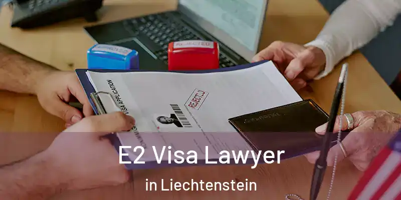  E2 Visa Lawyer in Liechtenstein