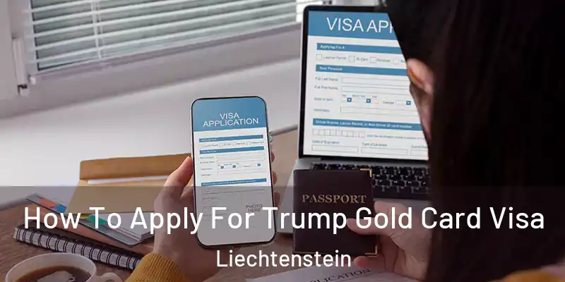  How To Apply For Trump Gold Card Visa Liechtenstein