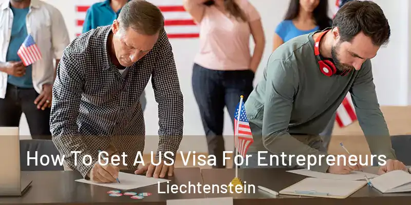  How To Get A US Visa For Entrepreneurs Liechtenstein