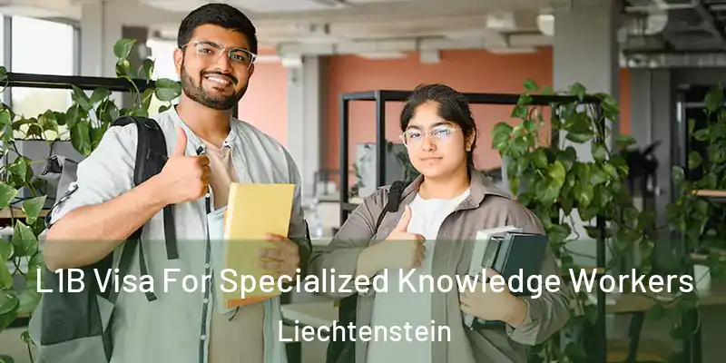  L1B Visa For Specialized Knowledge Workers Liechtenstein