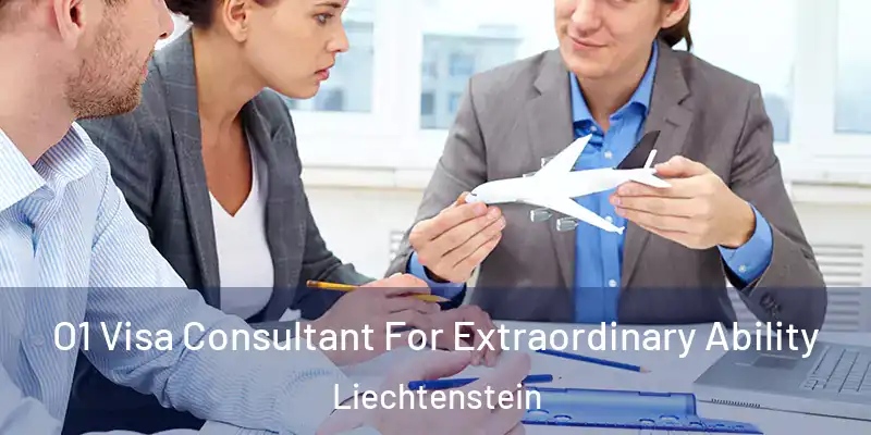  O1 Visa Consultant For Extraordinary Ability Liechtenstein