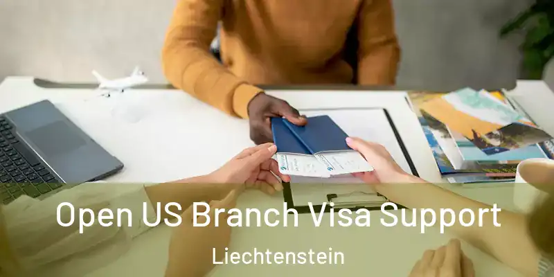  Open US Branch Visa Support Liechtenstein