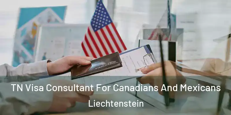  TN Visa Consultant For Canadians And Mexicans Liechtenstein