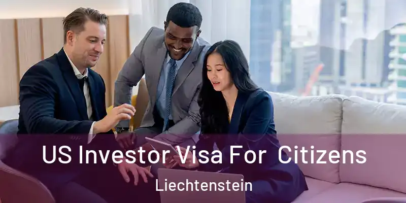  US Investor Visa For Citizens Liechtenstein