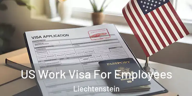  US Work Visa For Employees Liechtenstein